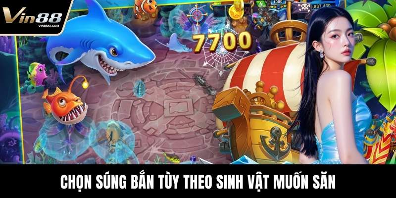 Chọn súng bắn tùy theo sinh vật muốn săn