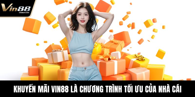 Khuyến mãi VIN88 là chương trình tối ưu của nhà cái