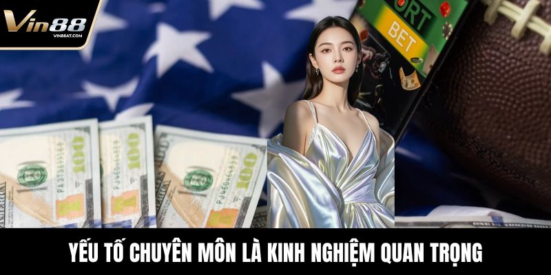 Yếu tố chuyên môn là kinh nghiệm quan trọng